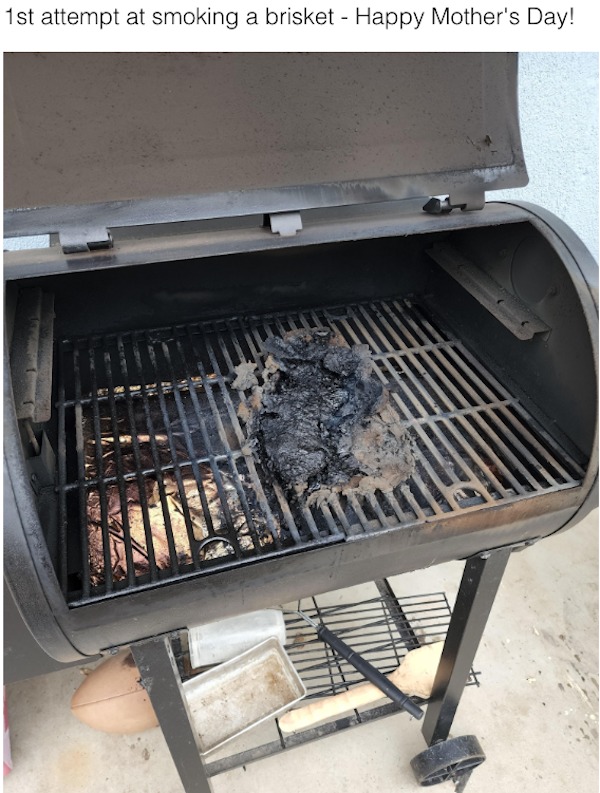 bad day - barbecue grill - 1st attempt at smoking a brisket Happy Mother's Day!