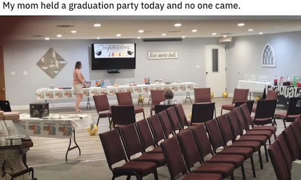 bad day - function hall - My mom held a graduation party today and no one came. Congratulations Ja E live never fails congsals put Qual