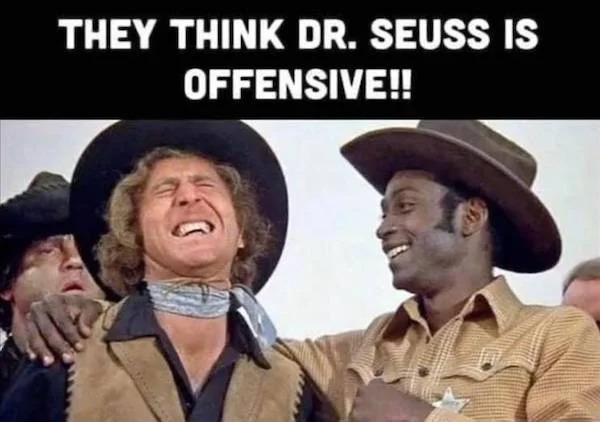 savage comebacks and comments - blazing saddles gene wilder - They Think Dr. Seuss Is Offensive!!