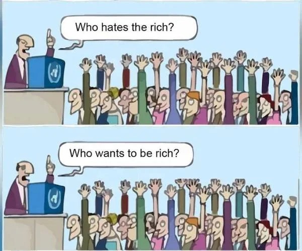 savage comebacks and comments - wants to be rich meme - Who hates the rich? Who wants to be rich? m