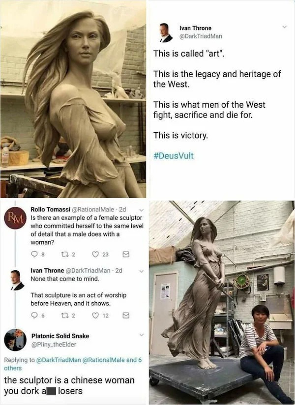 savage comebacks and comments - ivan throne sculpture - Rollo Tomassi 2d Rm Is there an example of a female sculptor who committed herself to the same level of detail that a male does with a woman? 98 12 2 23 Ivan Throne 2d None that come to mind. That sc