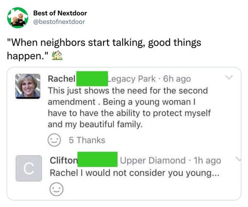 unhinged nextdoor app posts - document - Best of Nextdoor "When neighbors start talking, good things happen." Rachel Legacy Park 6h ago This just shows the need for the second amendment. Being a young woman I have to have the ability to protect myself and