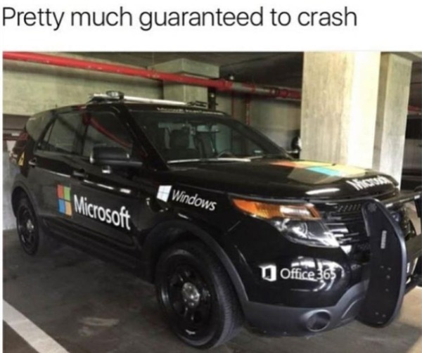 dank memes - dirty memes - bumper - Pretty much guaranteed to crash 11 Microsoft Windows Office 365
