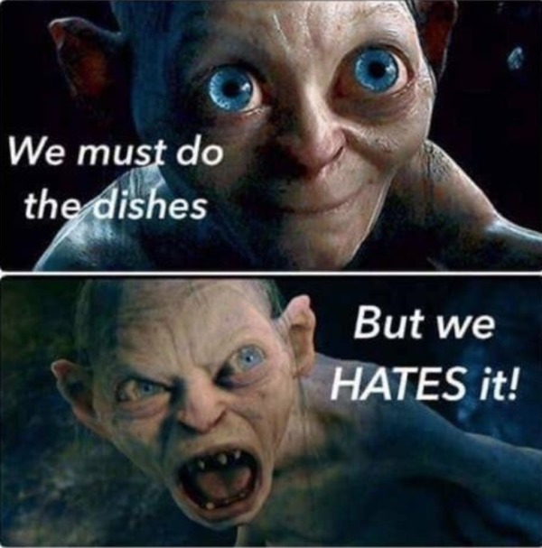 dank memes - dirty memes - gollum memes - We must do the dishes But we Hates it!