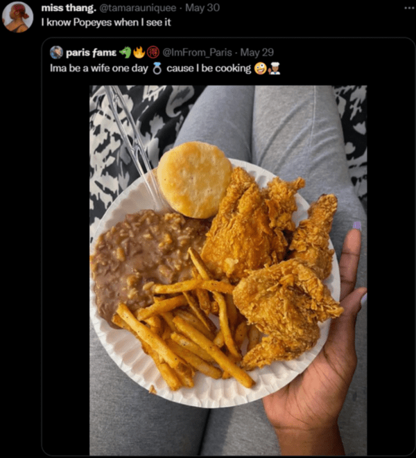 funny comments - Food - miss thang. May 30 I know Popeyes when I see it paris fame Ima be a wife one day cause I be cooking May 29