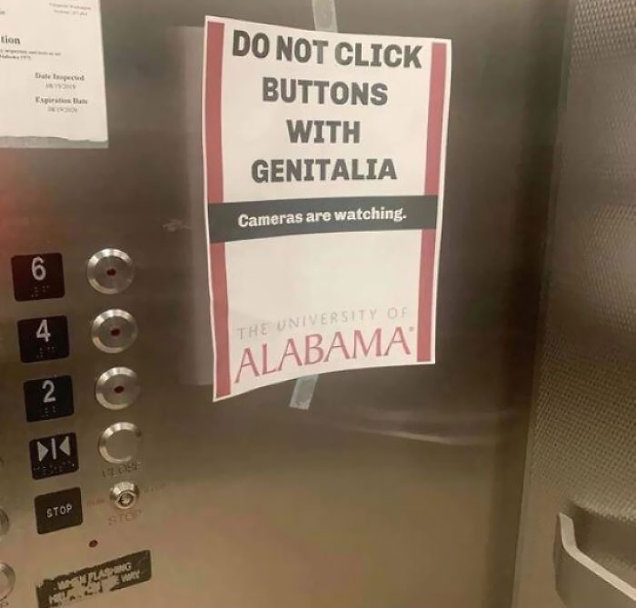 hilarious signs for stupid people - do not click buttons with genitalia - tion Dale Inspected 1934 Expiration Du 6 4 2 >K Stop On Flashing Wory Do Not Click Buttons With Genitalia Cameras are watching. The University Of Alabamat