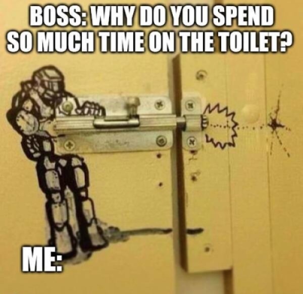 spicey memes - funny vandalism - Boss Why Do You Spend So Much Time On The Toilet? Me X