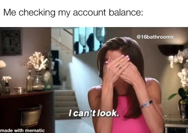 funny struggle memes --  don t want to see gif - Me checking my account balance I can't look. made with mematic