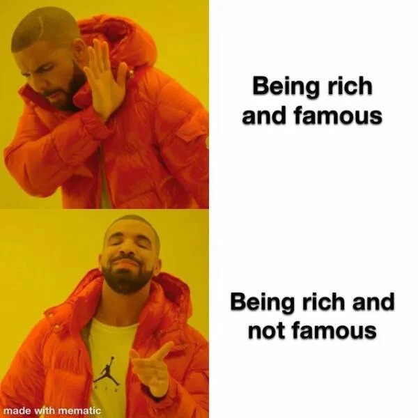accurate memes - dank memes - drake meme coffee - made with mematic Being rich and famous Being rich and not famous