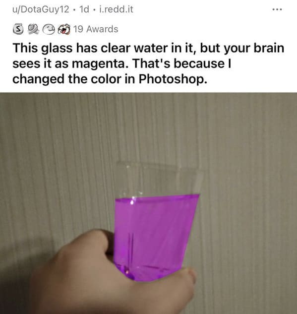 Pics That Aren't Wrong - This glass has clear water in it, but your brain sees it as magenta. That's because I changed the color in Photoshop.