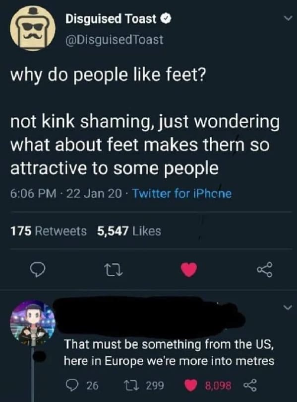Pics That Aren't Wrong - disguised toast feet - Disguised Toast Toast why do people feet? not kink shaming, just wondering what about feet makes thern so attractive to some people 22 Jan 20 Twitter forThat must be something from the Us, here in Europe we'