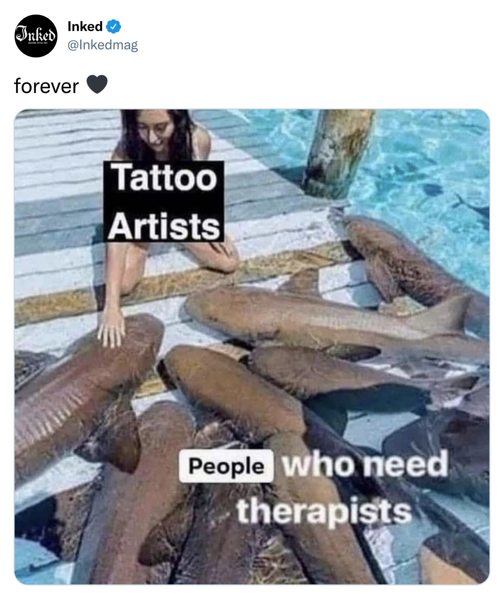 tattoo artist therapy meme - Inked Inked Culture Style Are forever Tattoo Artists People who need therapists