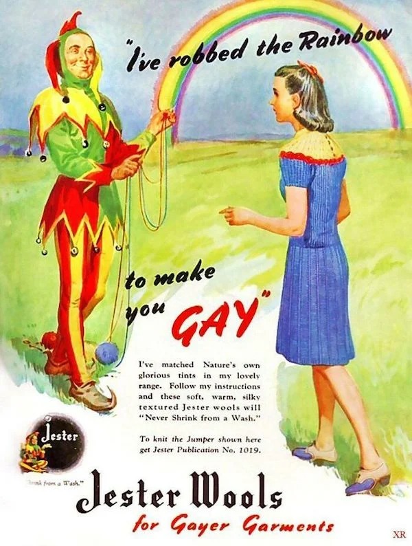vintage ads - ve robbed the rainbow - I've robbed the Rainbow Jester from a Wash" to make you "Gay" I've matched Nature's own glorious tints in my lovely range. my instructions. and these soft, warm, silky textured Jester wools will "Never Shrink from a W