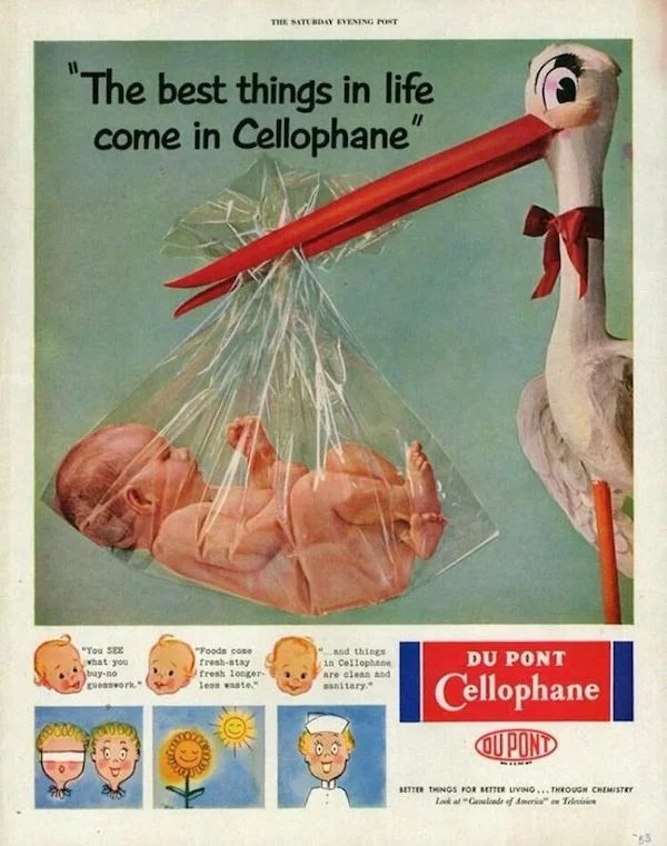 vintage ads - worst ads - The Saturday Evening Post "The best things in life come in Cellophane" and things "You Sex what you buyno Evesswork." "Foods cose freshatay fresh longer less waste." in Cellophane are clean and sanitary." 0000 Du Pont Cellophane 