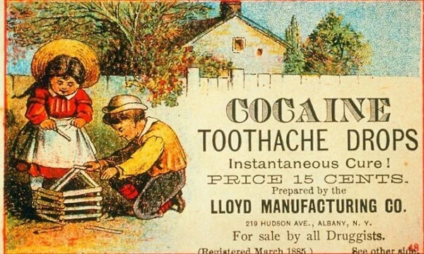 vintage ads - cocaine toothache drops - Cocaine Toothache Drops Instantaneous Cure ! Price 15 Cents. Prepared by the Lloyd Manufacturing Co. 219 Hudson Ave., Albany, N. Y. For sale by all Druggists. Registered See other sid