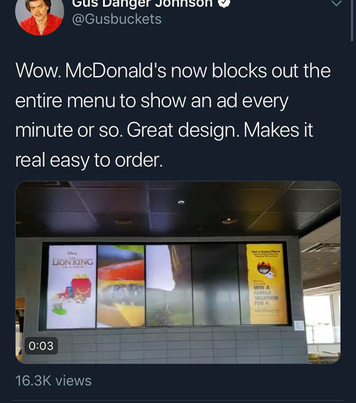 evil design tricks - mcdonalds order reddit - Gus Danger Johnson Wow. McDonald's now blocks out the entire menu to show an ad every minute or so. Great design. Makes it real easy to order. GetGame Piece Lion King Win A Family Vacation For 4 views