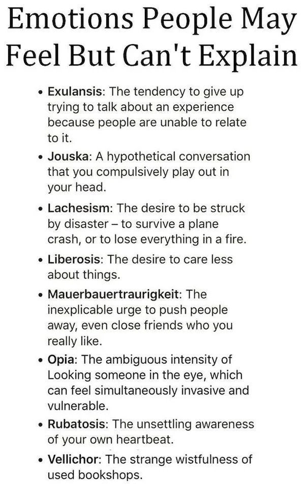 cool charts - infographics - writers notebook ideas - Emotions People May Feel But Can't Explain Exulansis The tendency to give up trying to talk about an experience because people are unable to relate to it. Jouska A hypothetical conversation that you co