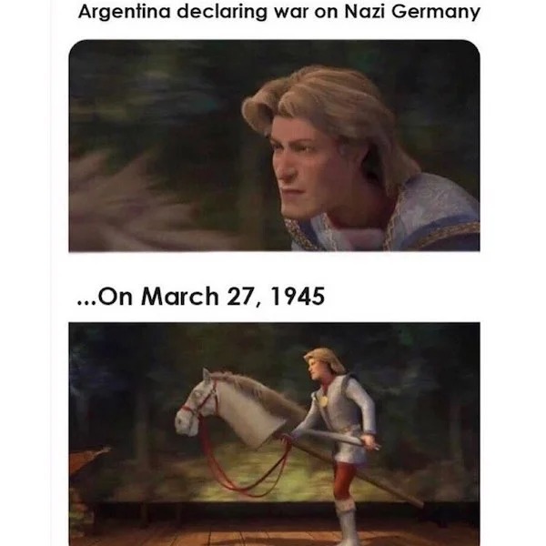 History memes - famous reddit memes - Argentina declaring war on Nazi Germany ...On