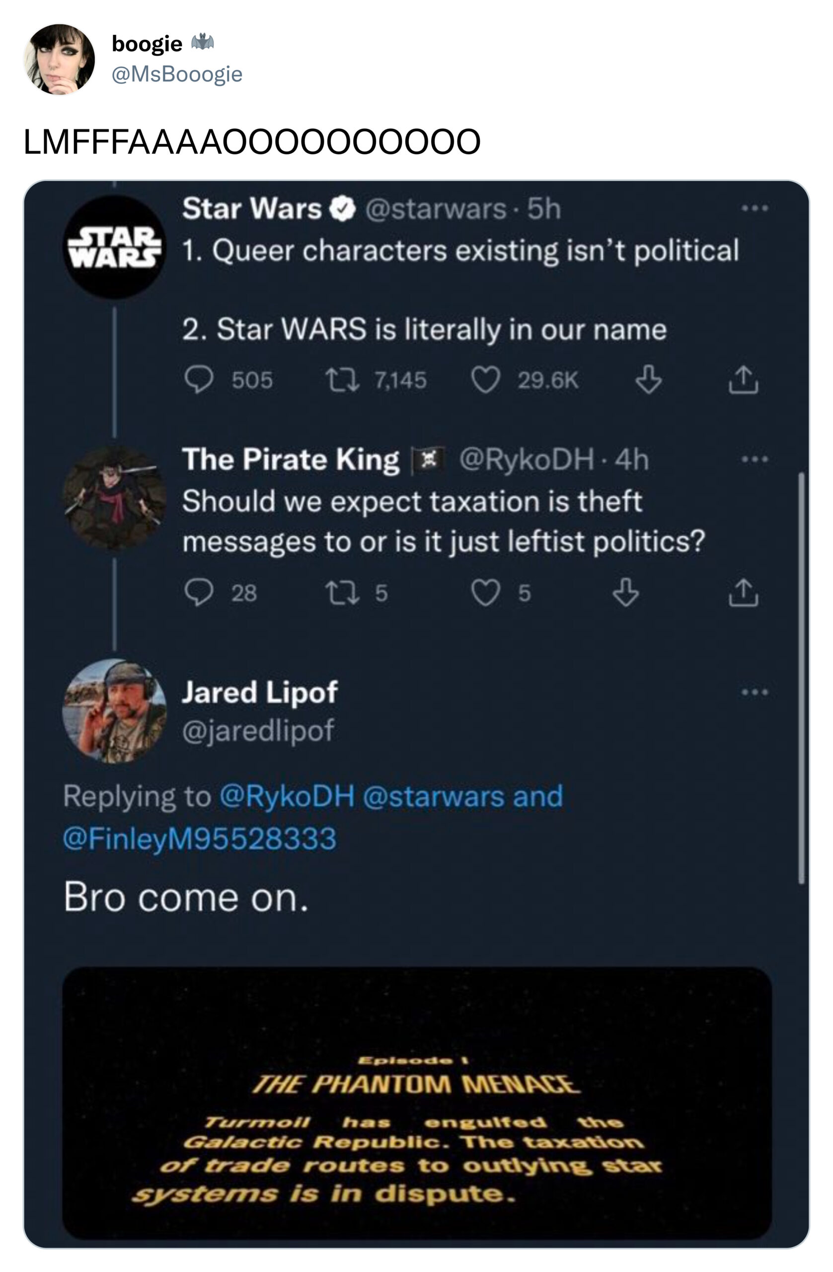 funny tweets - star wars - boogie LMFFFAAAA0000000000 Star Wars . 5h Star Wars 1. Queer characters existing isn't political 2. Star Wars is literally in our name 505 7,145 The Pirate King 4h Should we expect taxation is theft messages to or is it just lef