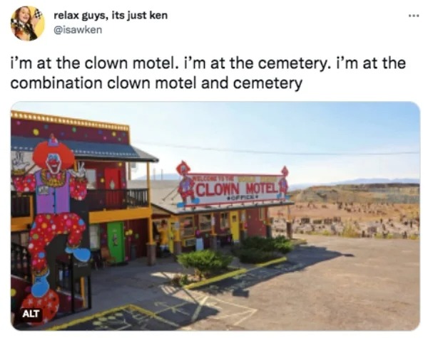 funny tweets - clown motel - relax guys, its just ken i'm at the clown motel. I'm at the cemetery. i'm at the combination clown motel and cemetery Welcome To Yo Clown Motel Alt 124