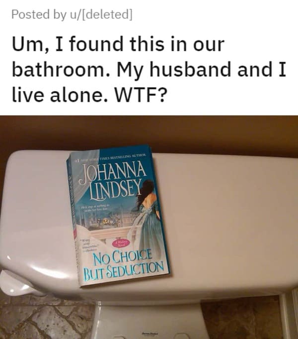 creepy pics - label - Posted by udeleted Um, I found this in our bathroom. My husband and I live alone. Wtf? 15 Times Bestselling Author Johanna Lindsey www Male Nail No Choice But Seduction C