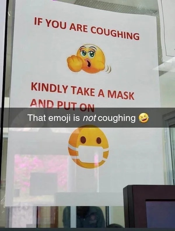 coughing emoji - If You Are Coughing Kindly Take A Mask And Put On That emoji is not coughing