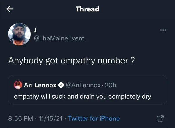 funny comments that hit the mark - empathy will suck and drain you completely dry - Thread J Event Anybody got empathy number? Ari Lennox . 20h empathy will suck and drain you completely dry 111521 Twitter for iPhone ... !!!!