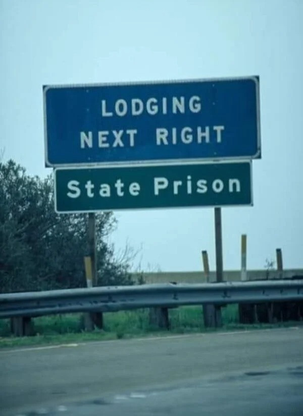 Pictures Filled with Nope - funny road signs - Lodging Next Right State Prison