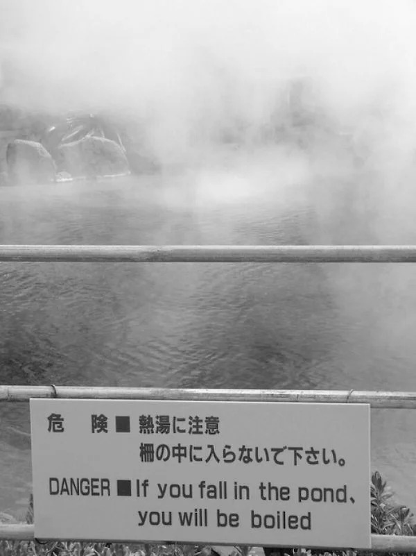Pictures Filled with Nope - engrish you will be boiled - Danger If you fall in the pond, you will be boiled
