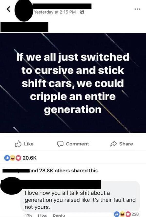 funny comebacks and comments - we would cripple an entire generation funny memes - Yesterday at If we all just switched to cursive and stick shift cars, we could cripple an entire generation Comment and others d this I love how you all talk shit about a g