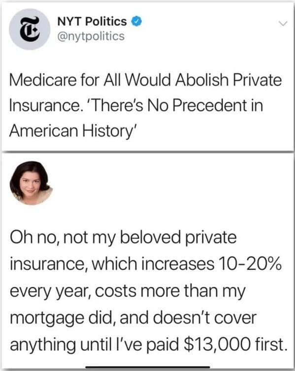 funny comebacks and comments - 1 peter 3 3 4 - Nyt Politics Medicare for All Would Abolish Private Insurance. 'There's No Precedent in American History' Oh no, not my beloved private insurance, which increases 1020% every year, costs more than my mortgage