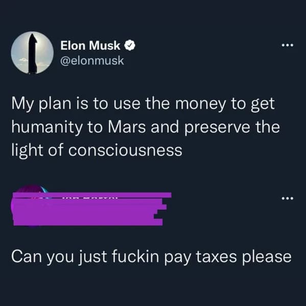 funny comebacks and comments - boxabl elon musk tweet - Elon Musk My plan is to use the money to get humanity to Mars and preserve the light of consciousness ... Can you just fuckin pay taxes please