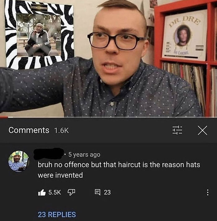 Comment roasts - no offence but that haircut is the reason hats were invented