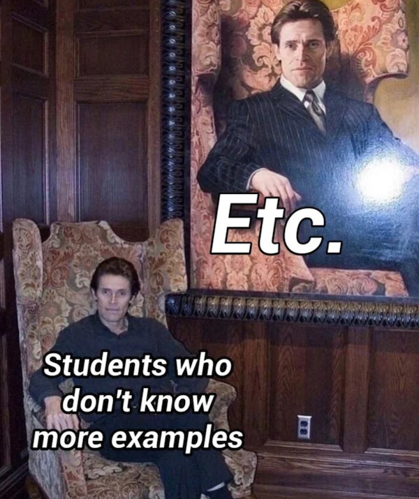dank memes - willem dafoe in a chair - Etc. Students who don't know more examples
