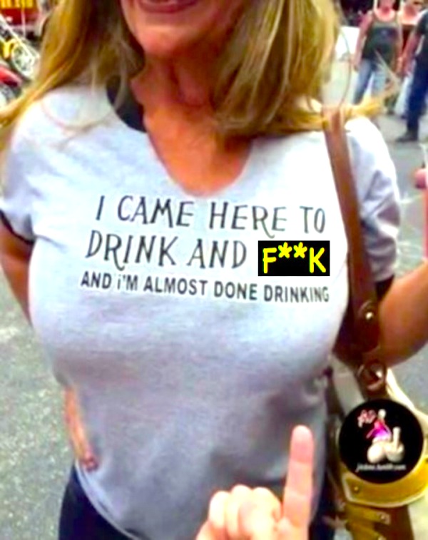 funny and naughty memes for adults - blond - I Came Here To Drink And FK And I'M Almost Done Drinking