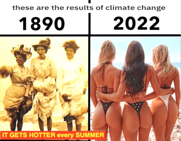 funny and naughty memes for adults - friendship - these are the results of climate change 1890 2022 It Gets Hotter every Summer