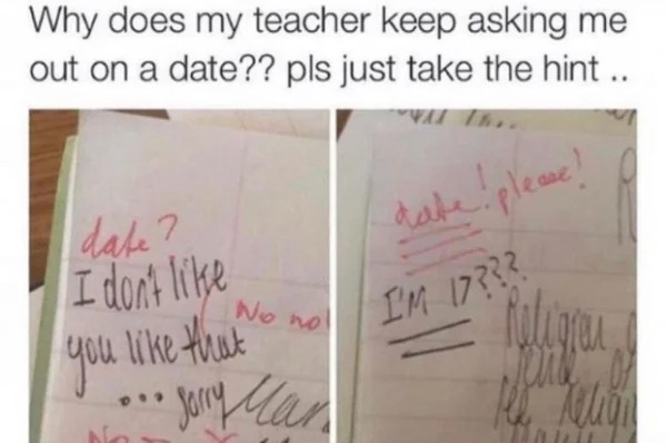 wtf posts - brooklyn chase meme - Why does my teacher keep asking me out on a date?? pls just take the hint.. date? I don't No no you that Jorry Man date! please! I'M 17??? Cop Kelion Man