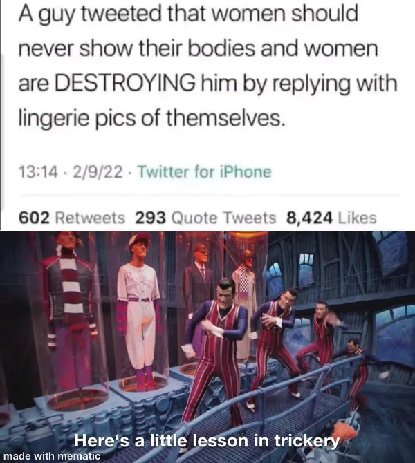 wtf posts - now here's a little lesson in trickery - A guy tweeted that women should never show their bodies and women are Destroying him by ing with lingerie pics of themselves. 2922 Twitter for iPhone 602 293 Quote Tweets 8,424 Here's a little lesson in