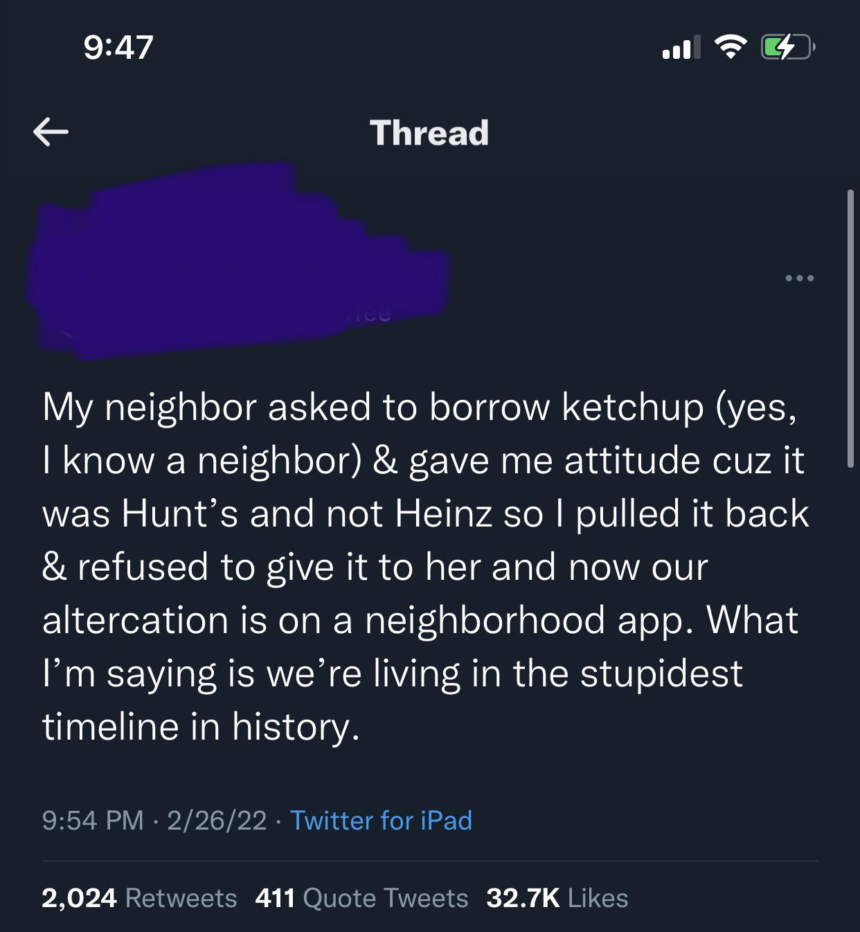 entitled people getting owned - Ketchup - Thread 22622 Twitter for iPad . My neighbor asked to borrow ketchup yes, I know a neighbor & gave me attitude cuz it was Hunt's and not Heinz so I pulled it back & refused to give it to her and now our altercation