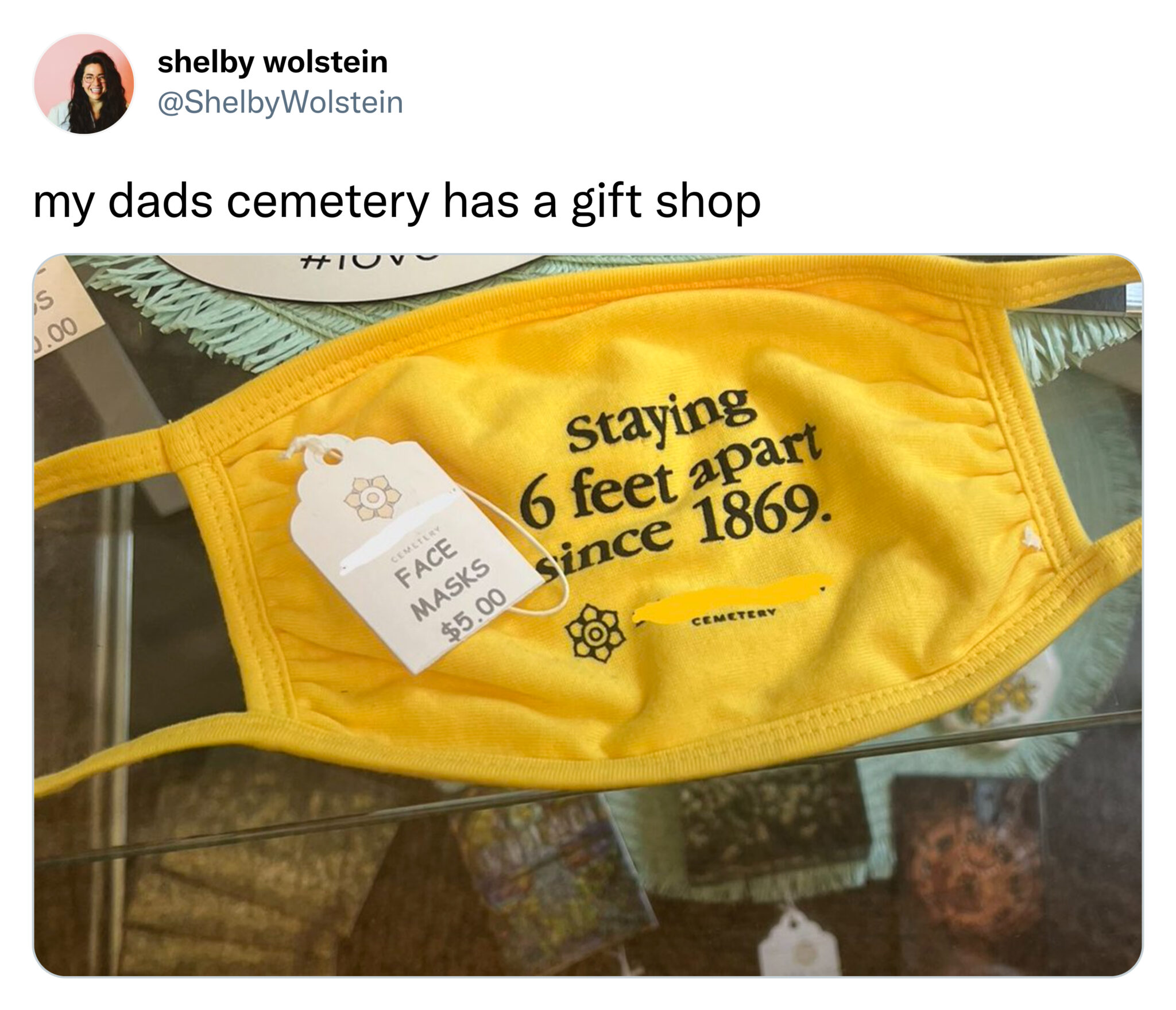 savage tweets - material - shelby wolstein my dads cemetery has a gift shop 0.00 Face Masks $5.00 staying 6 feet apart since 1869. Cemetery