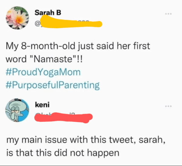 liars no one believes - paper - Sarah B My 8monthold just said her first word "Namaste"!! keni my main issue with this tweet, sarah, is that this did not happen