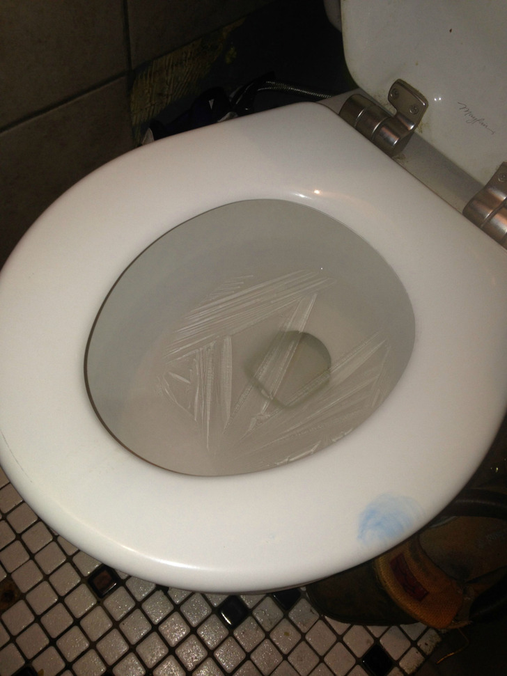 “It’s so cold at work that the toilet water froze today.”