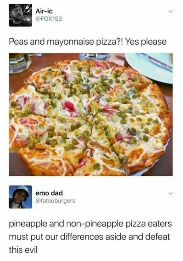Online Overshare - mayonnaise and peas pizza - Airic Peas and mayonnaise pizza?! Yes please emo dad pineapple and nonpineapple pizza eaters must put our differences aside and defeat this evil