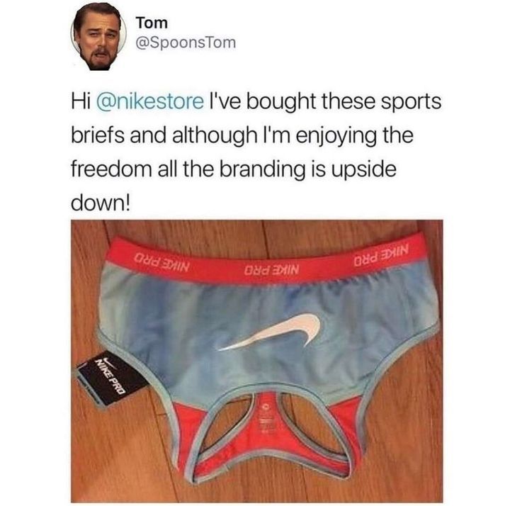 funny tweets - bought these sports briefs and although im enjoying the freedom all the branding is upside down memes - Tom Nike Pro Hi I've bought these sports briefs and although I'm enjoying the freedom all the branding is upside down! Onlin On Edin And