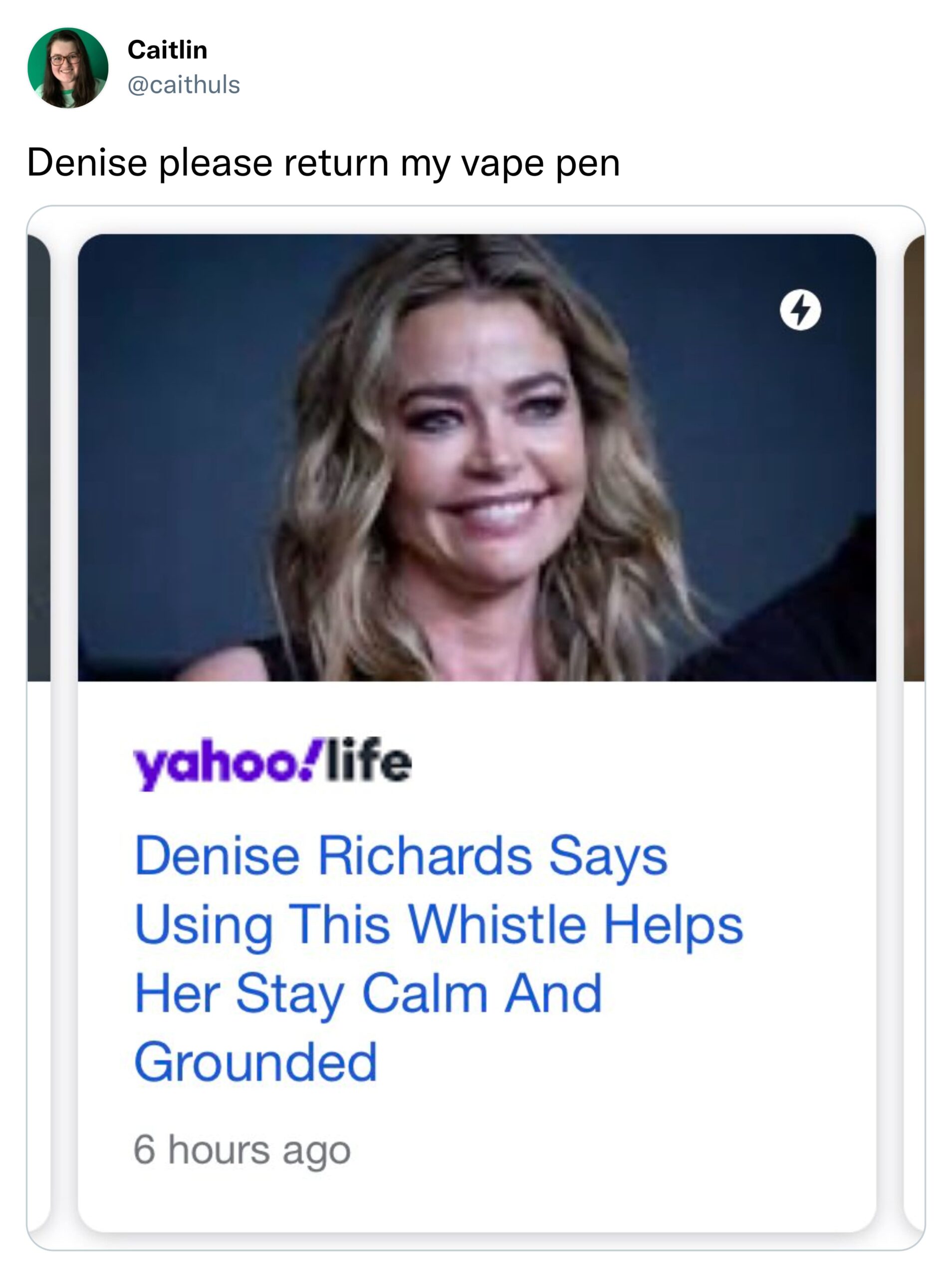 brutal comments and comebacks - photo caption - Caitlin Denise please return my vape pen yahoo.life Denise Richards Says Using This Whistle Helps Her Stay Calm And Grounded 6 hours ago 4