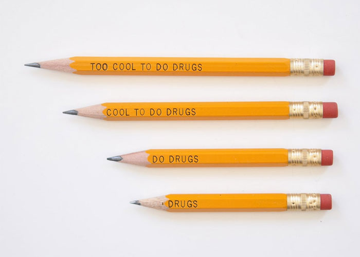 A company in the 90's made pencils with the anti-drug slogan "Too Cool to Do Drugs" but had to recall them because, when sharpened, they read "Do Drugs"