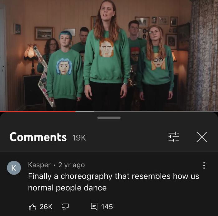 Youtube Comments - Finally a choreography that resembles how us normal people dance