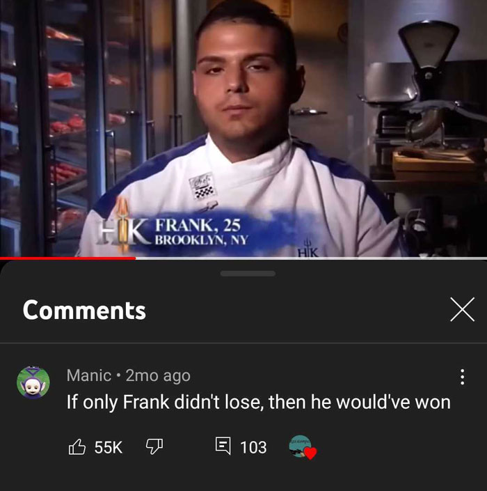 Youtube Comments - If only Frank didn't lose, then he would've won