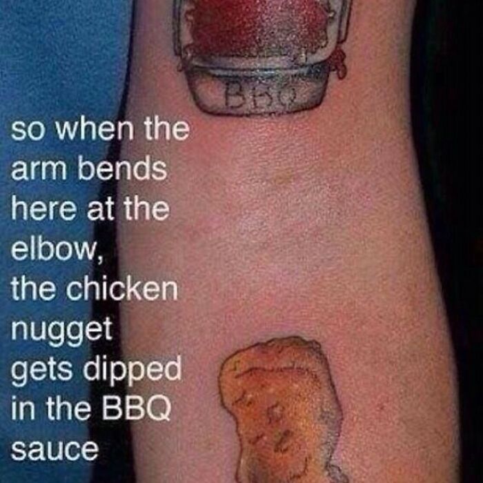 terrible tattoos - tattoo - so when the arm bends here at the elbow, the chicken nugget gets dipped in the Bbq sauce Bbq