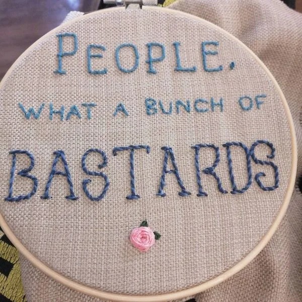 entitled jerks - needlework - People. What A Bunch Of Bastards